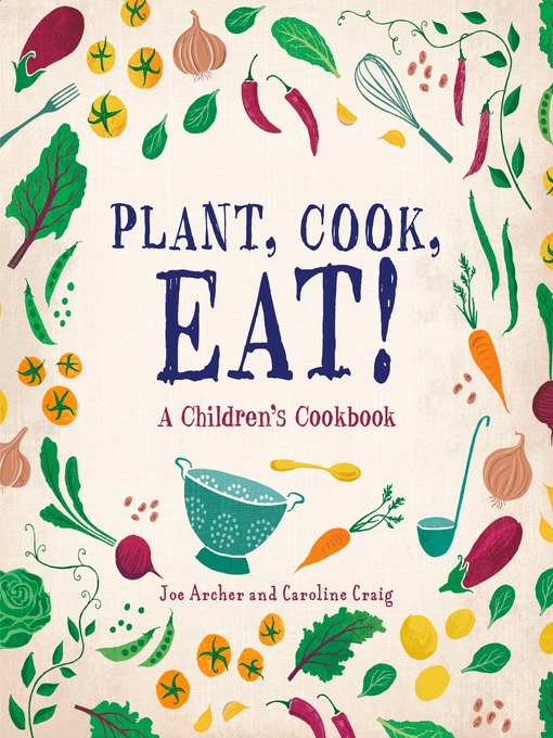 Title details for Plant, Cook, Eat! by Joe Archer - Available